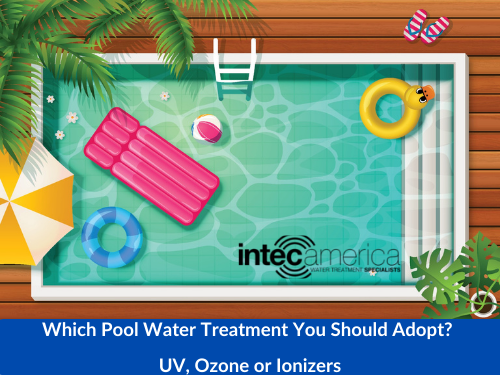 UV, Ozone & Ionizers: Which Pool Water Treatment You Should Adopt